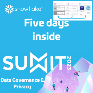Five Days inside Snowflake Summit 2023 - Data Governance & Privacy
